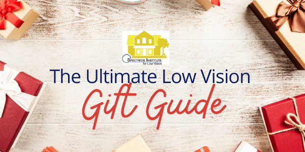 Gifts surrounding the words the ultimate low vision gift guide