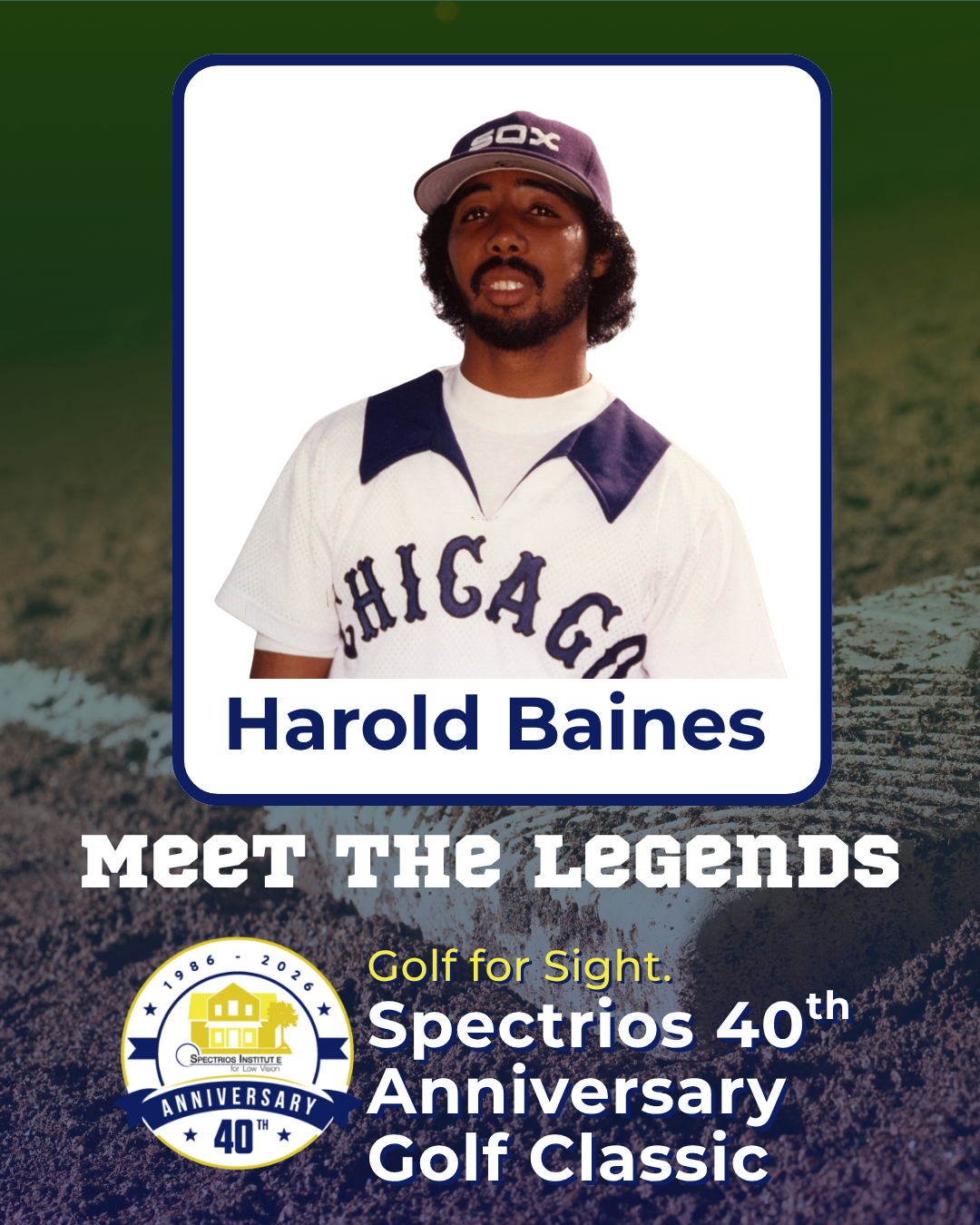 White Sox Player, Harold Baines. TEXT: Meet the Legends, Spectrios 40th Anniversary Golf Classic.